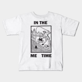 in the ME time Kids T-Shirt